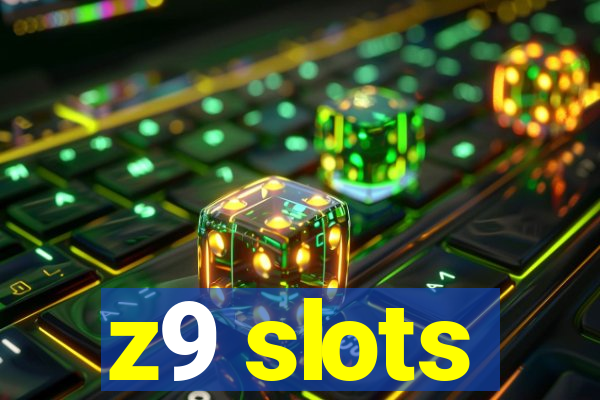 z9 slots